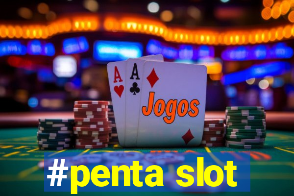 #penta slot