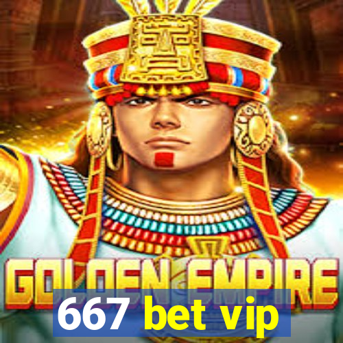 667 bet vip