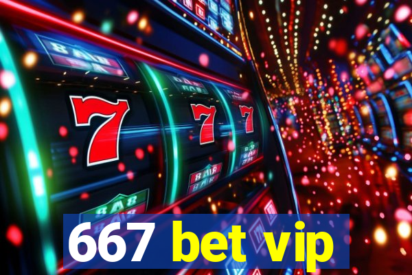 667 bet vip