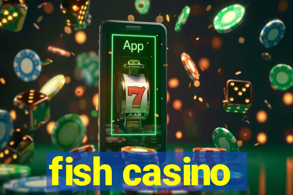 fish casino