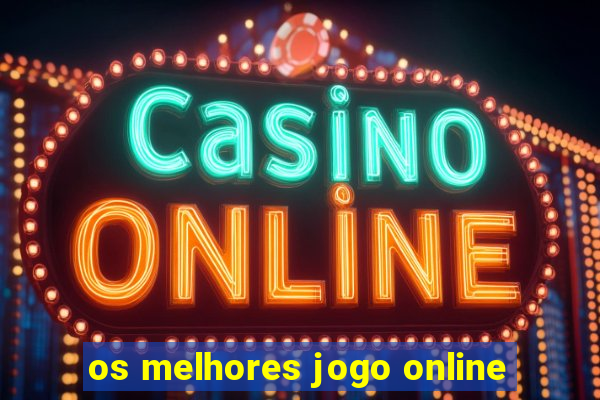 os melhores jogo online