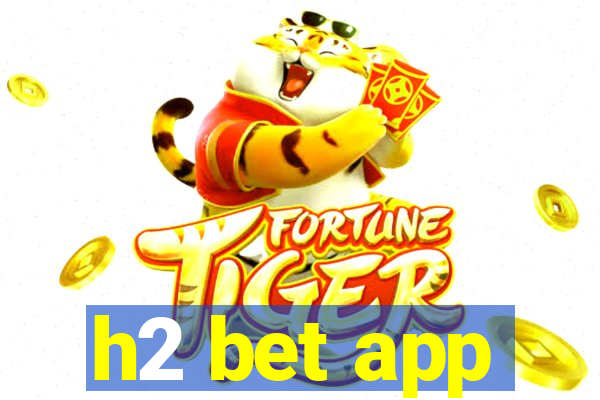 h2 bet app