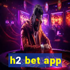 h2 bet app