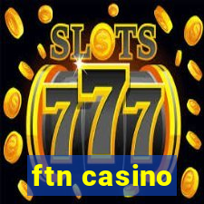 ftn casino