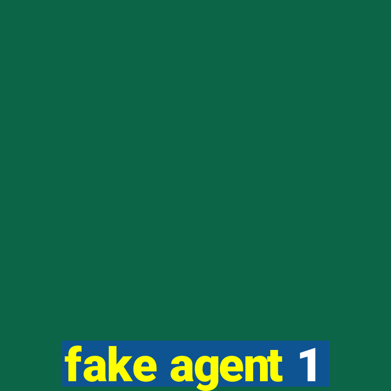 fake agent 1