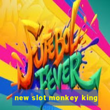 new slot monkey king