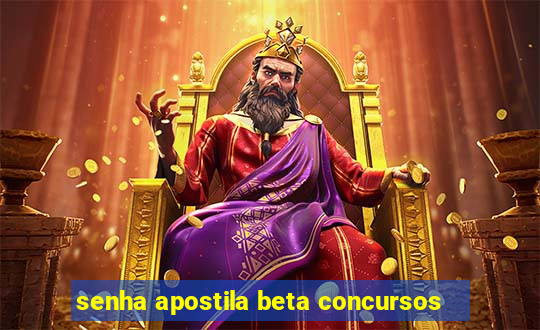 senha apostila beta concursos