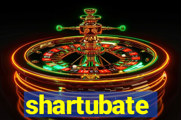 shartubate