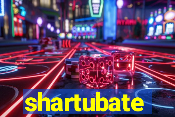 shartubate