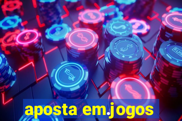 aposta em.jogos