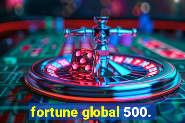 fortune global 500.