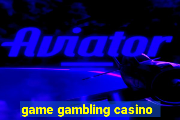 game gambling casino