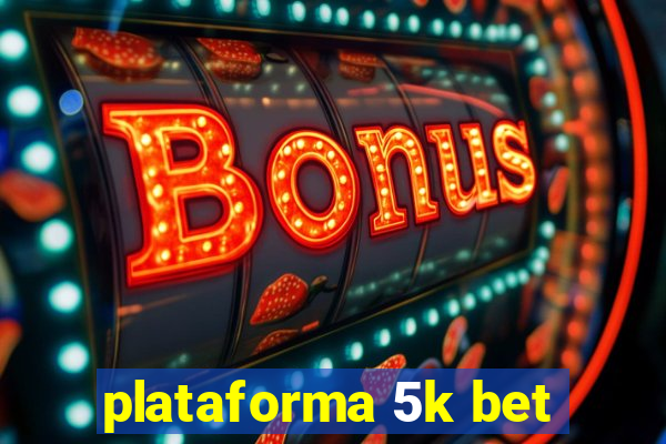 plataforma 5k bet