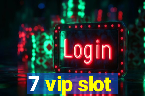 7 vip slot