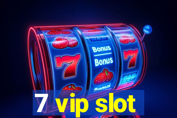 7 vip slot