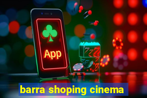 barra shoping cinema