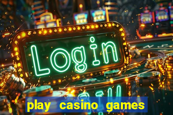 play casino games for real cash