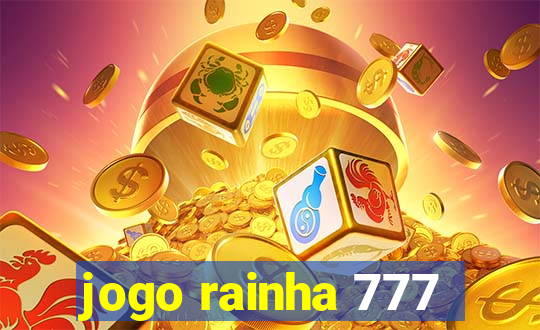 jogo rainha 777