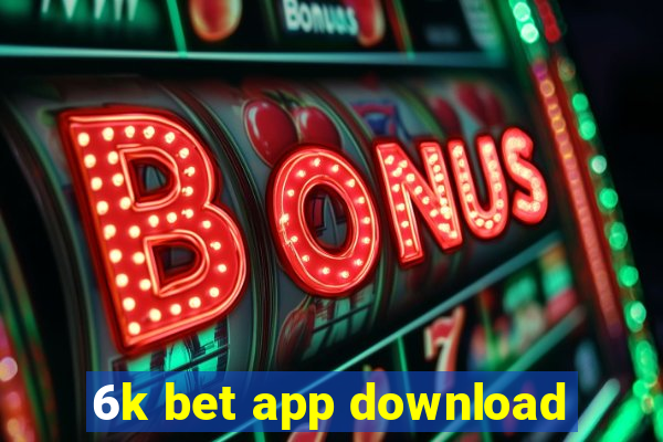 6k bet app download