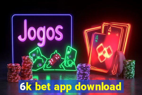 6k bet app download