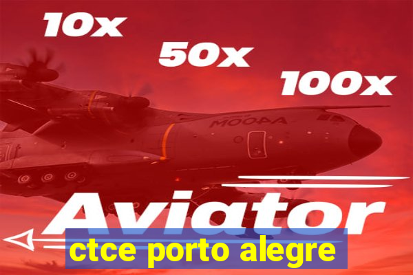 ctce porto alegre