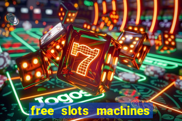 free slots machines casino games