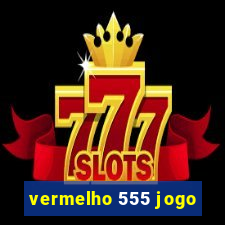 vermelho 555 jogo