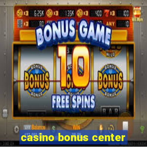 casino bonus center