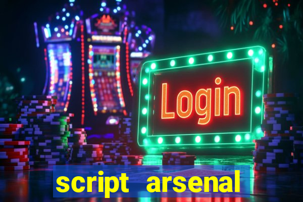 script arsenal pastebin aimbot