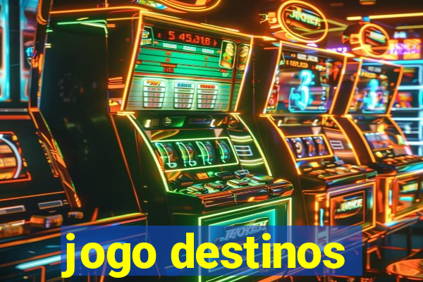 jogo destinos