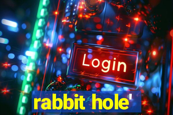 rabbit hole'