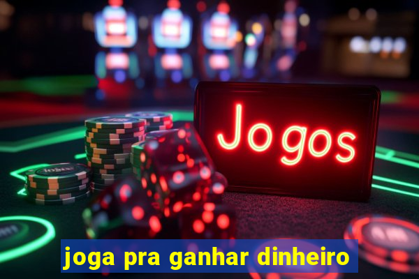 joga pra ganhar dinheiro