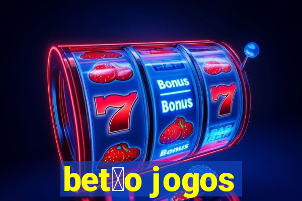 bet茫o jogos