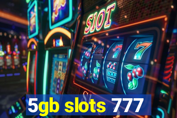 5gb slots 777