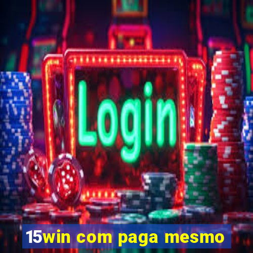 15win com paga mesmo