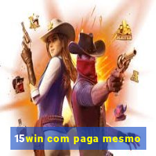 15win com paga mesmo