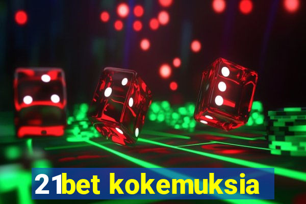 21bet kokemuksia