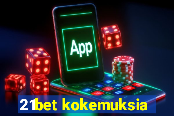 21bet kokemuksia