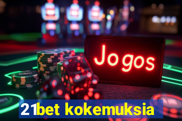 21bet kokemuksia