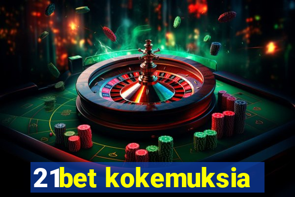 21bet kokemuksia