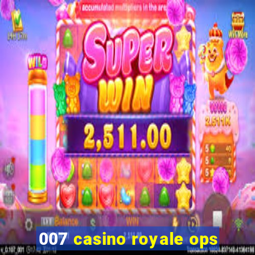 007 casino royale ops