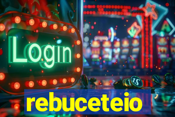 rebuceteio