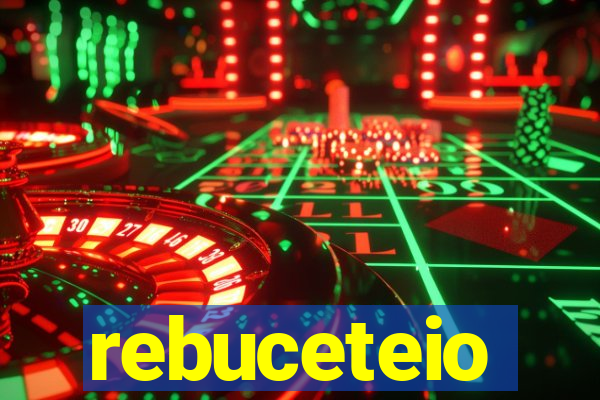 rebuceteio