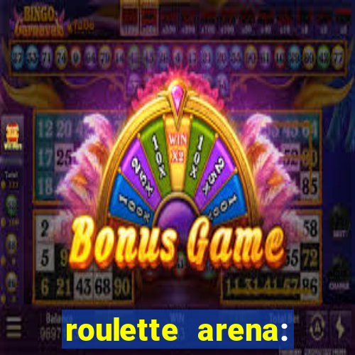 roulette arena: roleta online