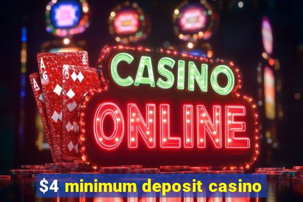 $4 minimum deposit casino