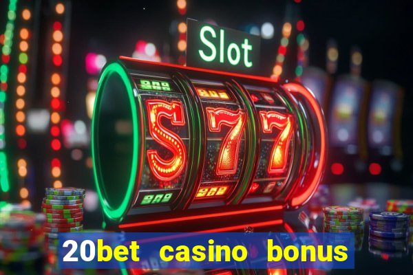 20bet casino bonus bez depozytu