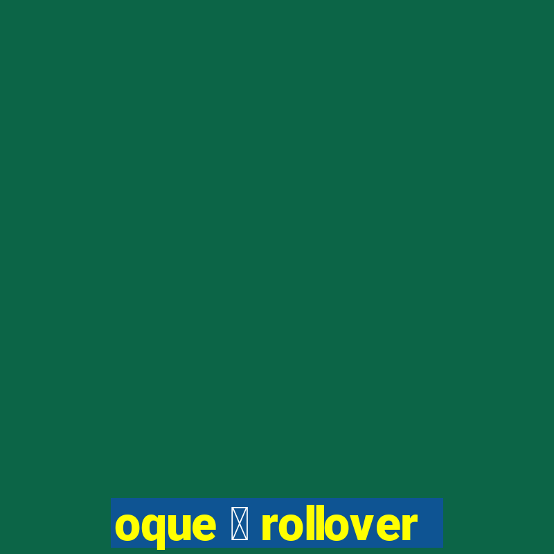 oque 茅 rollover