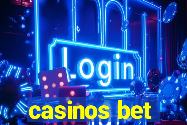 casinos bet