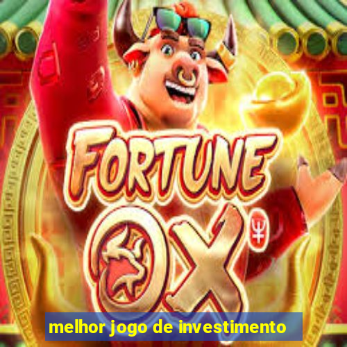 melhor jogo de investimento