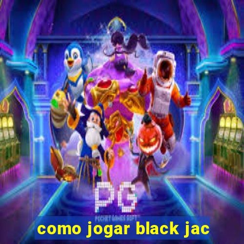 como jogar black jac